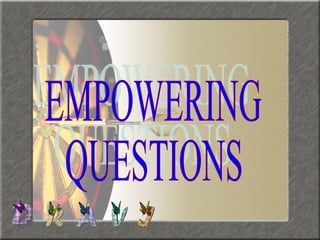 EMPOWERING QUESTIONS 