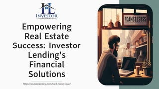 Empowering
Real Estate
Success: Investor
Lending's
Financial
Solutions
https://investorlending.com/hard-money-loan/
 