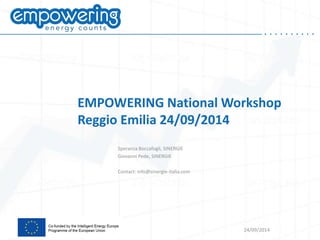 . . . . . . . . . . 
Speranza Boccafogli, SINERGIE 
Giovanni Pede, SINERGIE 
Contact: info@sinergie-italia.com 
EMPOWERING National Workshop Reggio Emilia 24/09/2014 
24/09/2014  
