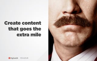 Create content
that goes the
extra mile

#SmwDLBi

 
