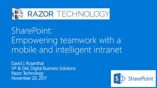 David J. Rosenthal
VP & GM, Digital Business Solutions
Razor Technology
November 20, 2017
 