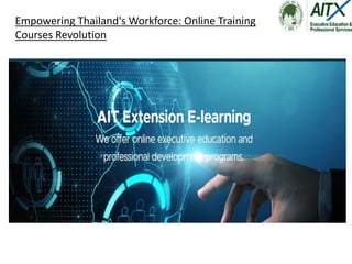 Empowering Thailand's Workforce: Online Training
Courses Revolution
 