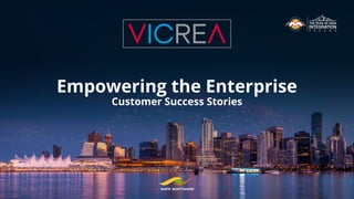 Empowering the Enterprise
Customer Success Stories
 