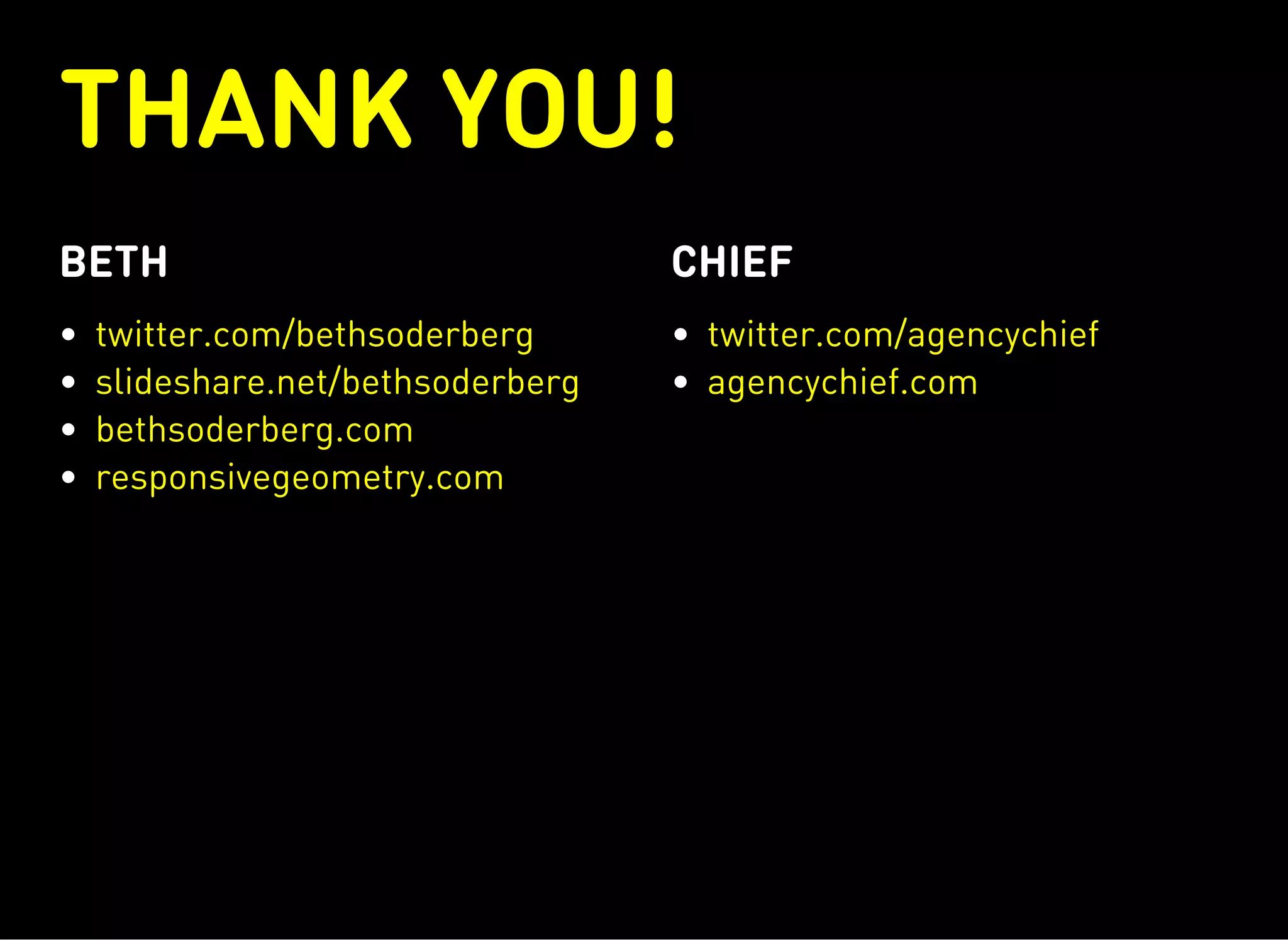 THANK YOU!
BETH
twitter.com/bethsoderberg
slideshare.net/bethsoderberg
bethsoderberg.com
responsivegeometry.com
CHIEF
twitter.com/agencychief
agencychief.com
THIS PRESENTATION
Slides:
Code Samples:
http://www.slideshare.net/bethsoderberg/empowering-users-
modifying-the-admin-experience
https://github.com/bethsoderberg/wordcamp-nyc-
2015/tree/master/sample-wp-plugins
 