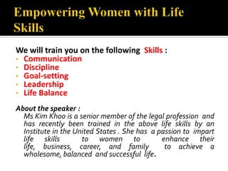 Empowering Women with Life Skills  We will train you on the following  Skills : ,[object Object]