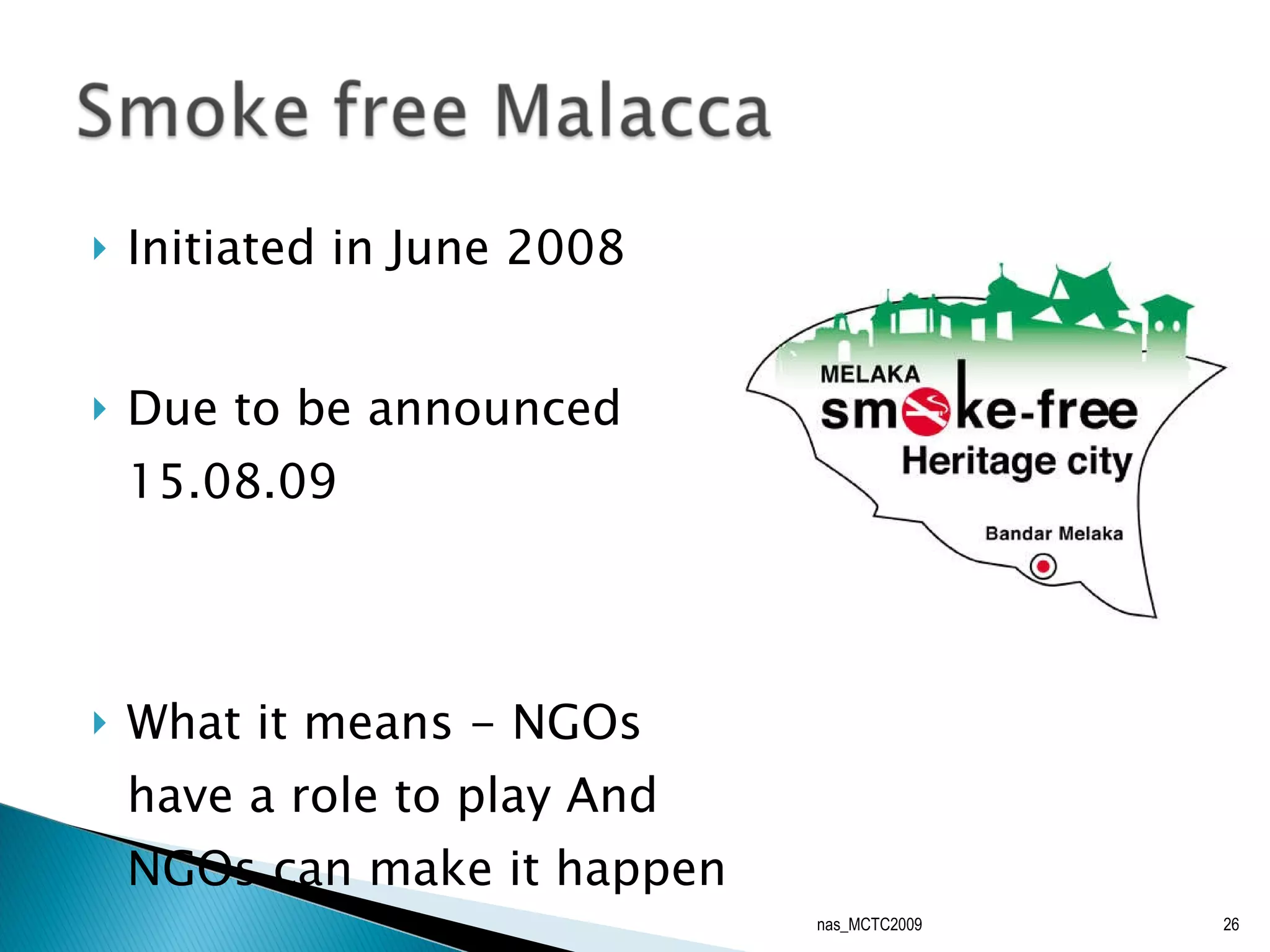 Initiated in June 2008 Due to be announced 15.08.09  What it means - NGOs have a role to play And NGOs can make it happen nas_MCTC2009 