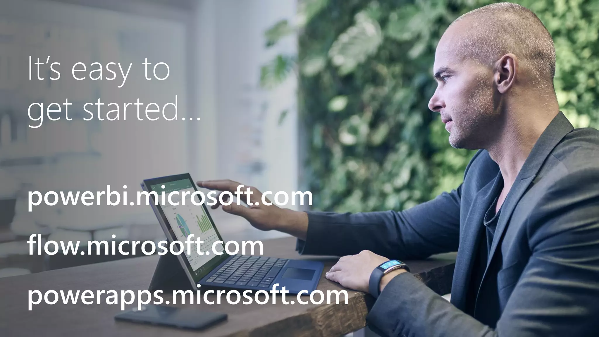 It’s easy to
get started…
powerbi.microsoft.com
flow.microsoft.com
powerapps.microsoft.com
 