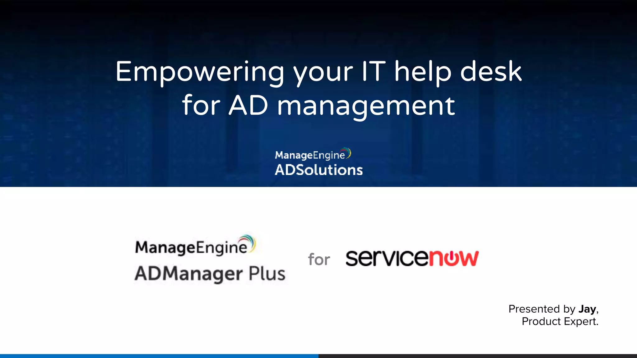 Empowering ServiceNow help desk for Active Directory management PPT