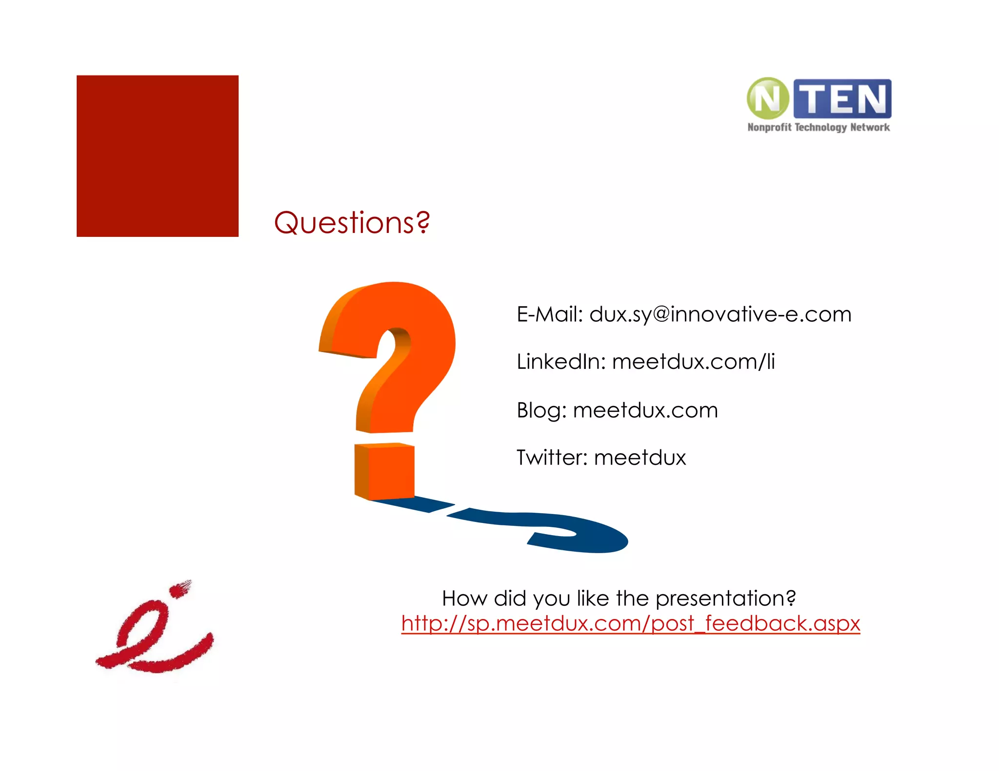 Questions?

                  E-Mail: dux.sy@innovative-e.com

                  LinkedIn: meetdux.com/li

                  Blog: meetdux.com

                  Twitter: meetdux




            How did you like the presentation?
        http://sp.meetdux.com/post_feedback.aspx
 