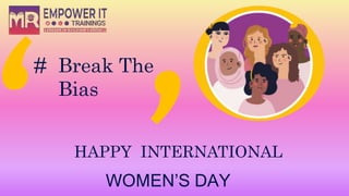 # Break The
Bias
WOMEN’S DAY
HAPPY INTERNATIONAL
 