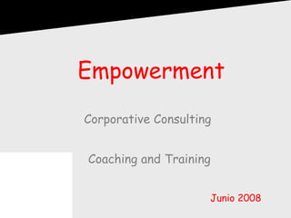 Empowerment Corporative Consulting  Coaching and Training Junio 2008 