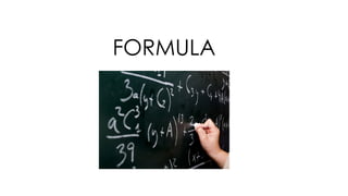 FORMULA
 