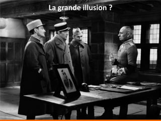 La grande illusion ?
 