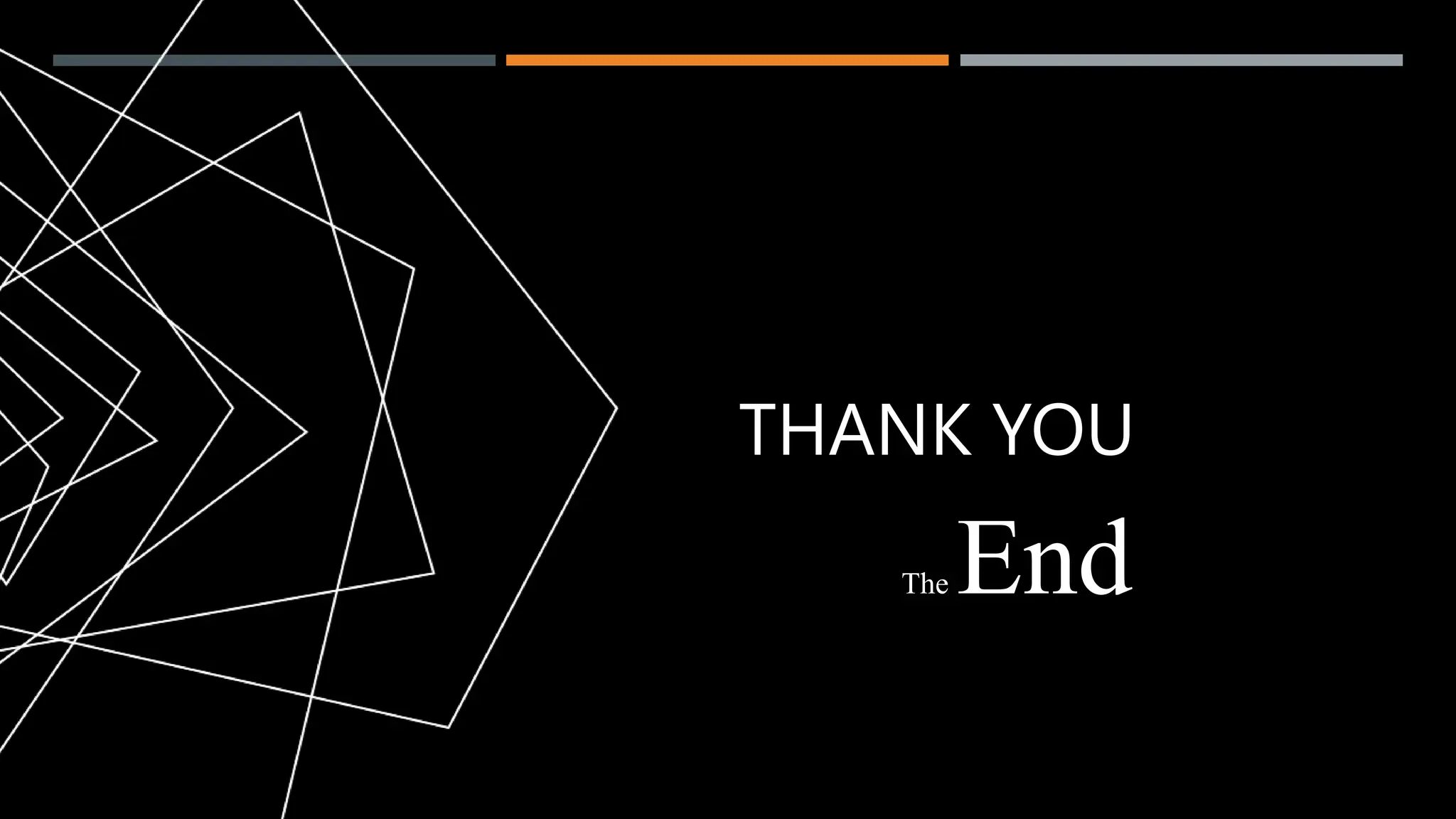 THANK YOU
The End
 