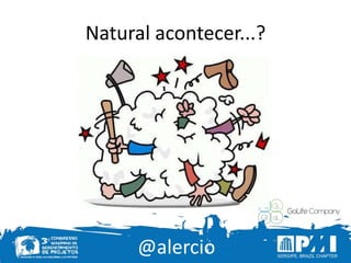@alercio
Natural acontecer...?
 