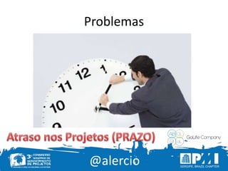 @alercio
Problemas
 