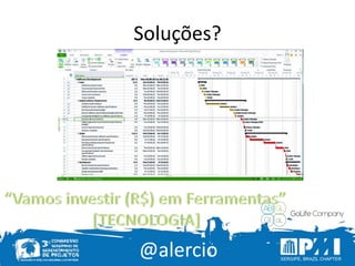 @alercio
Soluções?
 