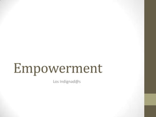 Empowerment
Los Indignad@s

 