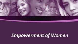 Empowerment of Women
 