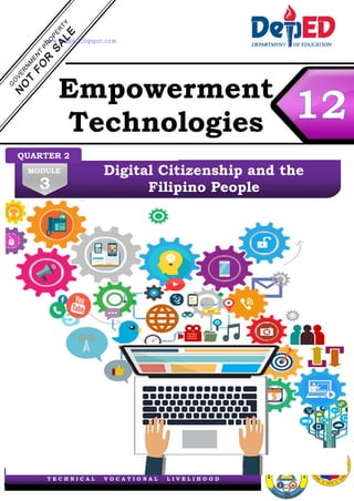 Empowerment
Technologies
QUARTER 2
MODULE
3
Digital Citizenship and the
Filipino People
T E C H N I C A L V O C A T I O N A L L I V E L I H O O D
www.shsph.blogspot.com
 