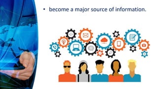 • become a major source of information.
 