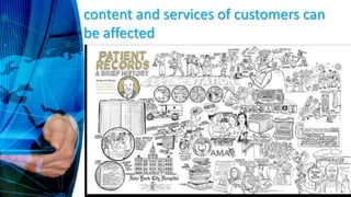 content and services of customers can
be affected
 