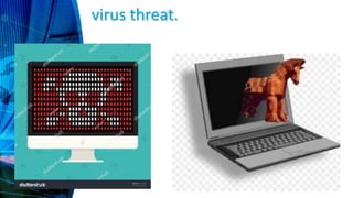 virus threat.
 
