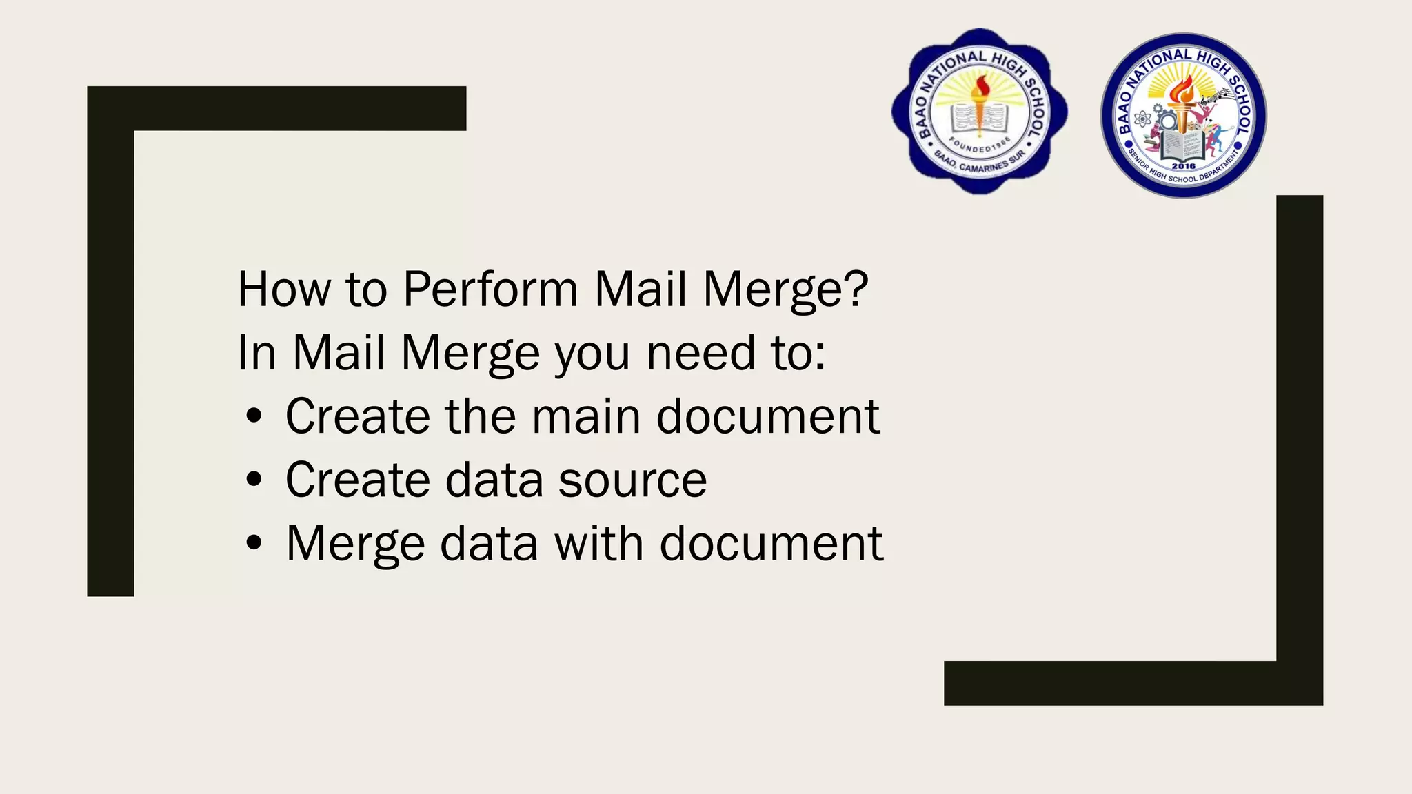 How to Perform Mail Merge?
In Mail Merge you need to:
• Create the main document
• Create data source
• Merge data with document
 
