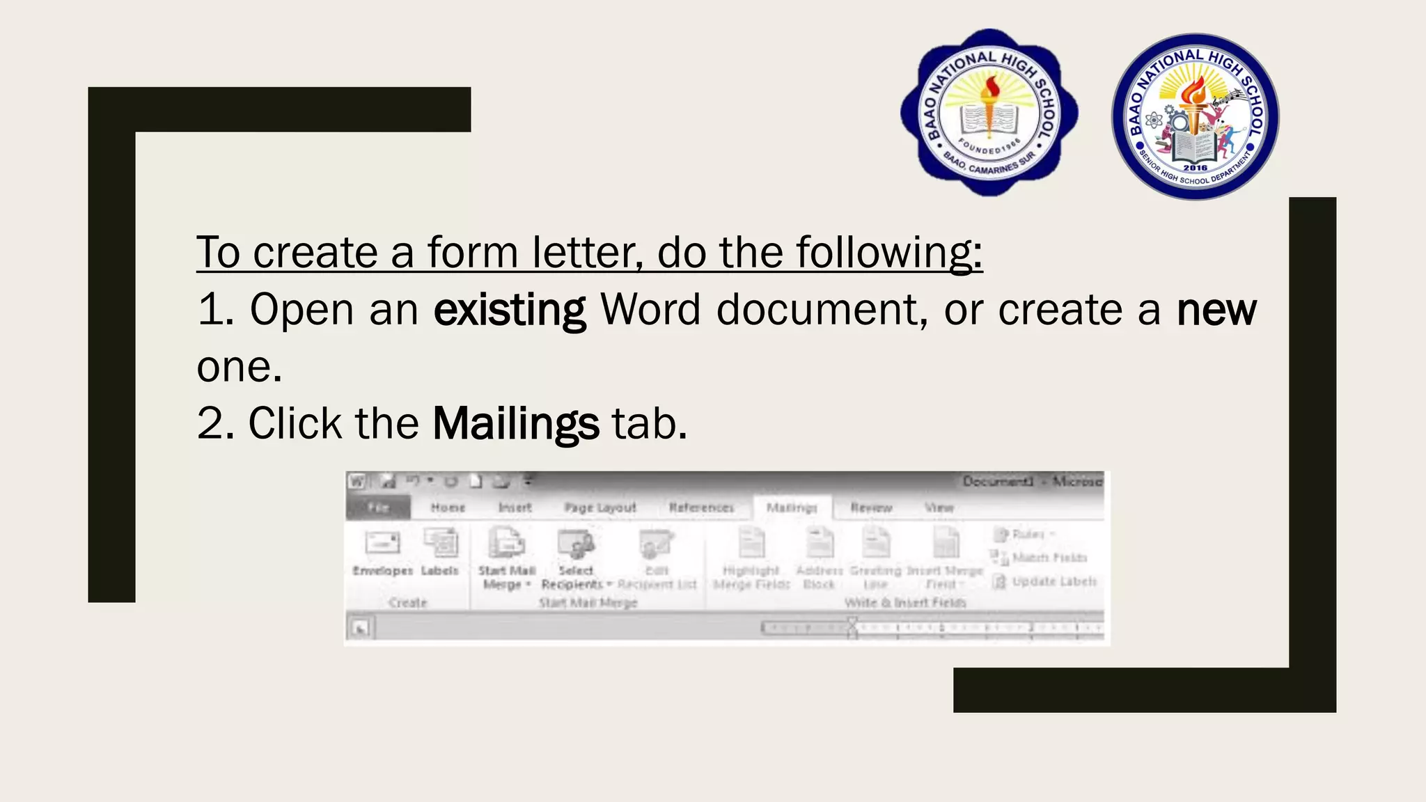 To create a form letter, do the following:
1. Open an existing Word document, or create a new
one.
2. Click the Mailings tab.
 