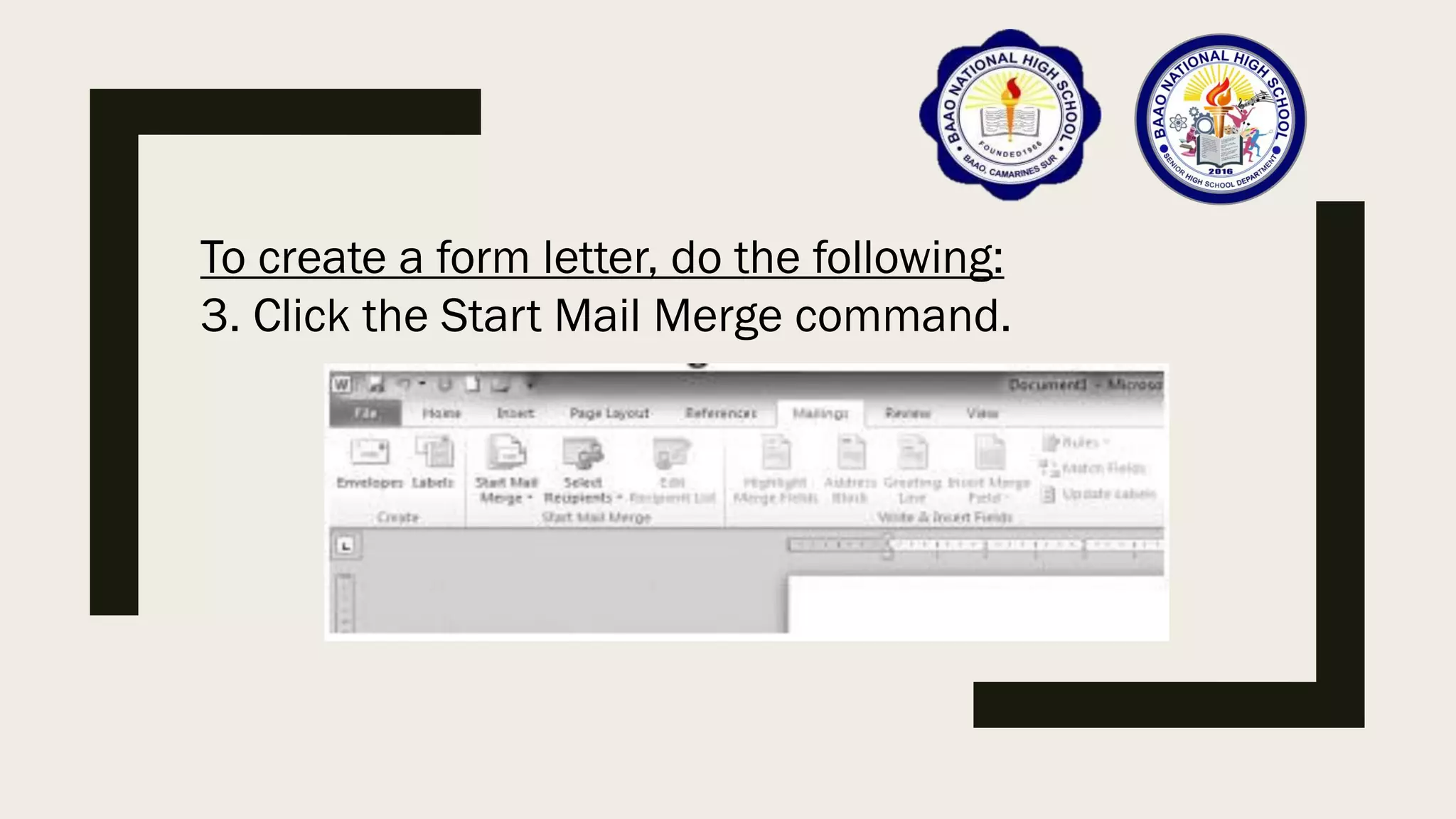 To create a form letter, do the following:
3. Click the Start Mail Merge command.
 