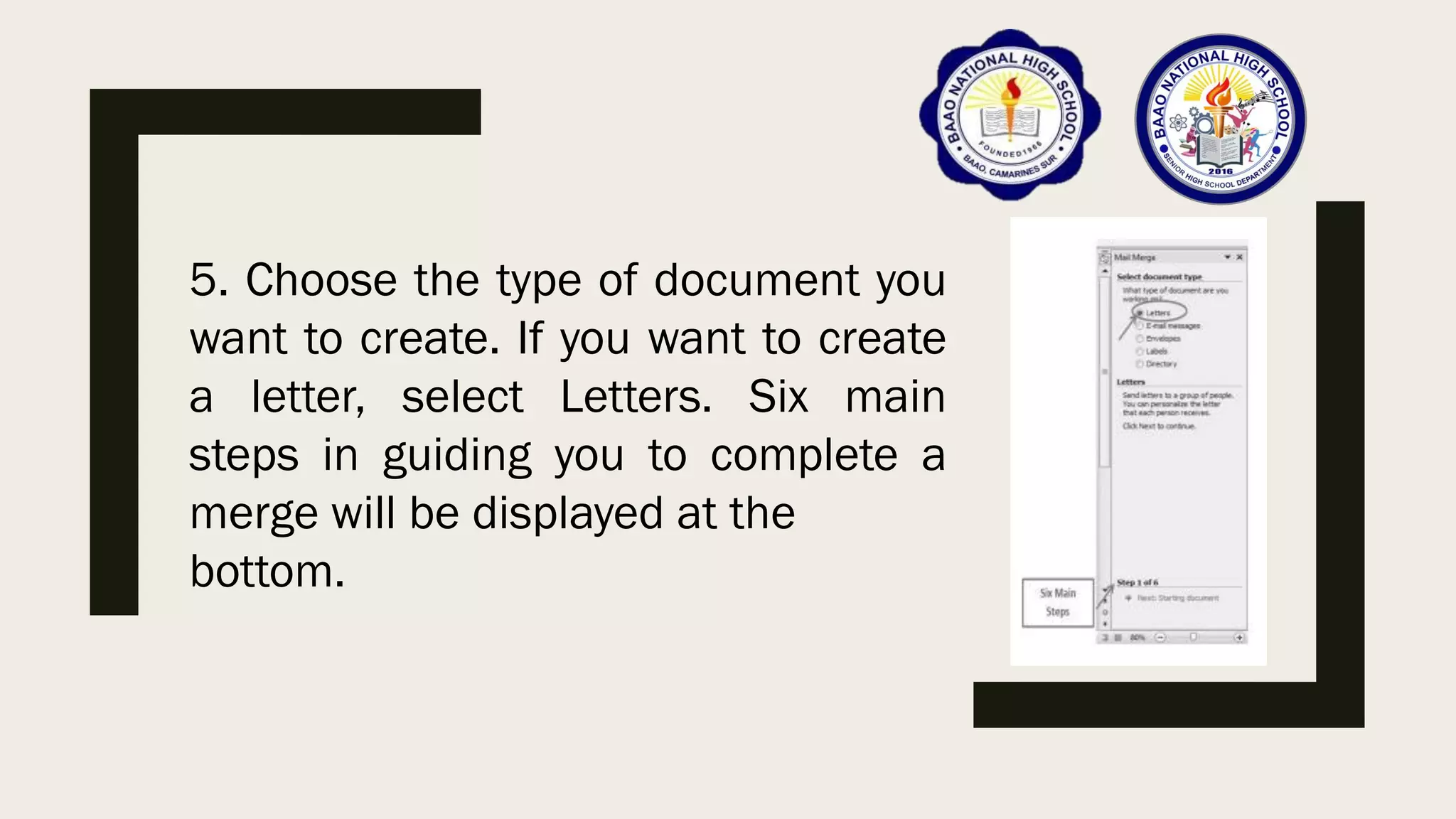 5. Choose the type of document you
want to create. If you want to create
a letter, select Letters. Six main
steps in guiding you to complete a
merge will be displayed at the
bottom.
 
