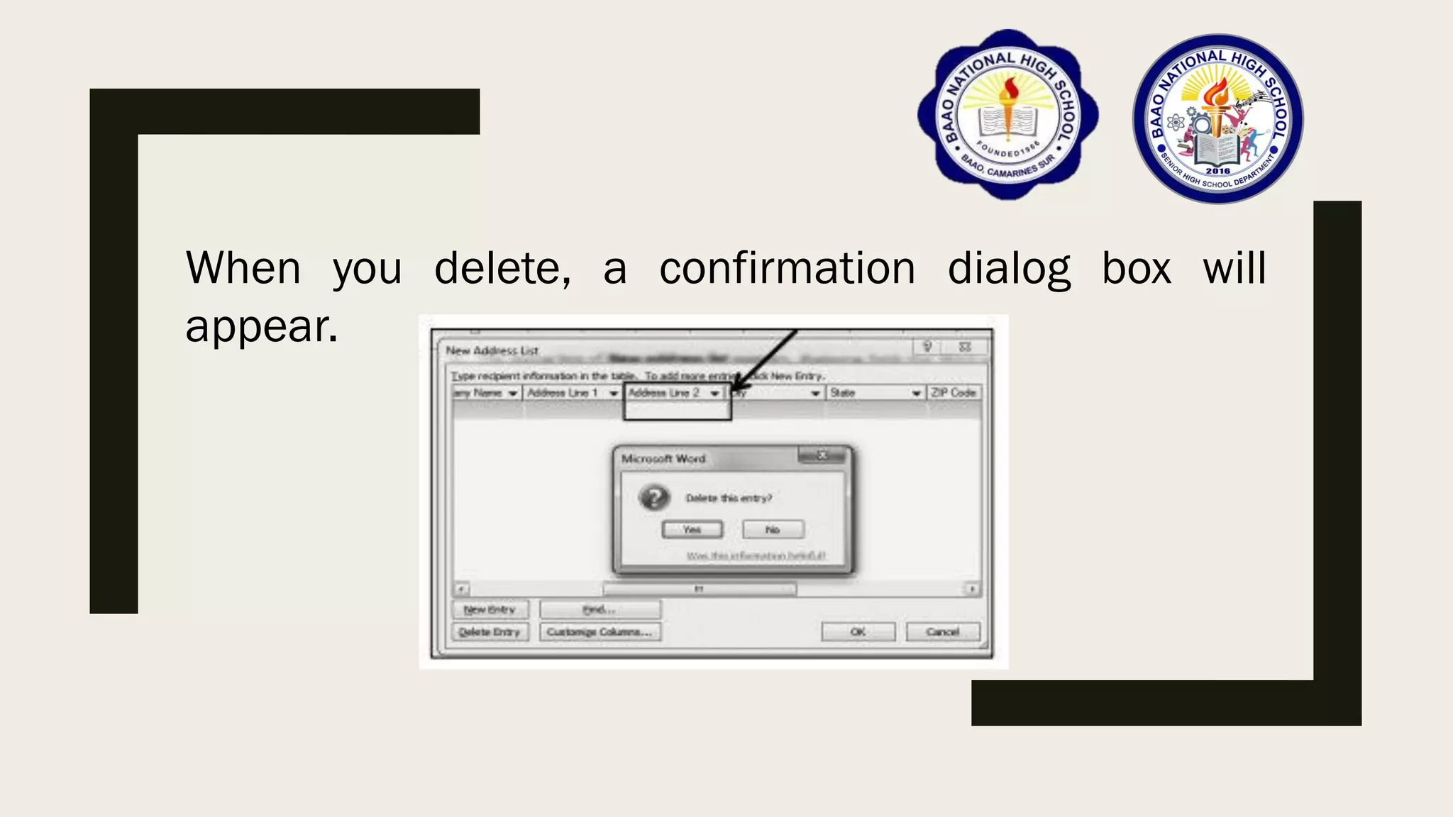 When you delete, a confirmation dialog box will
appear.
 
