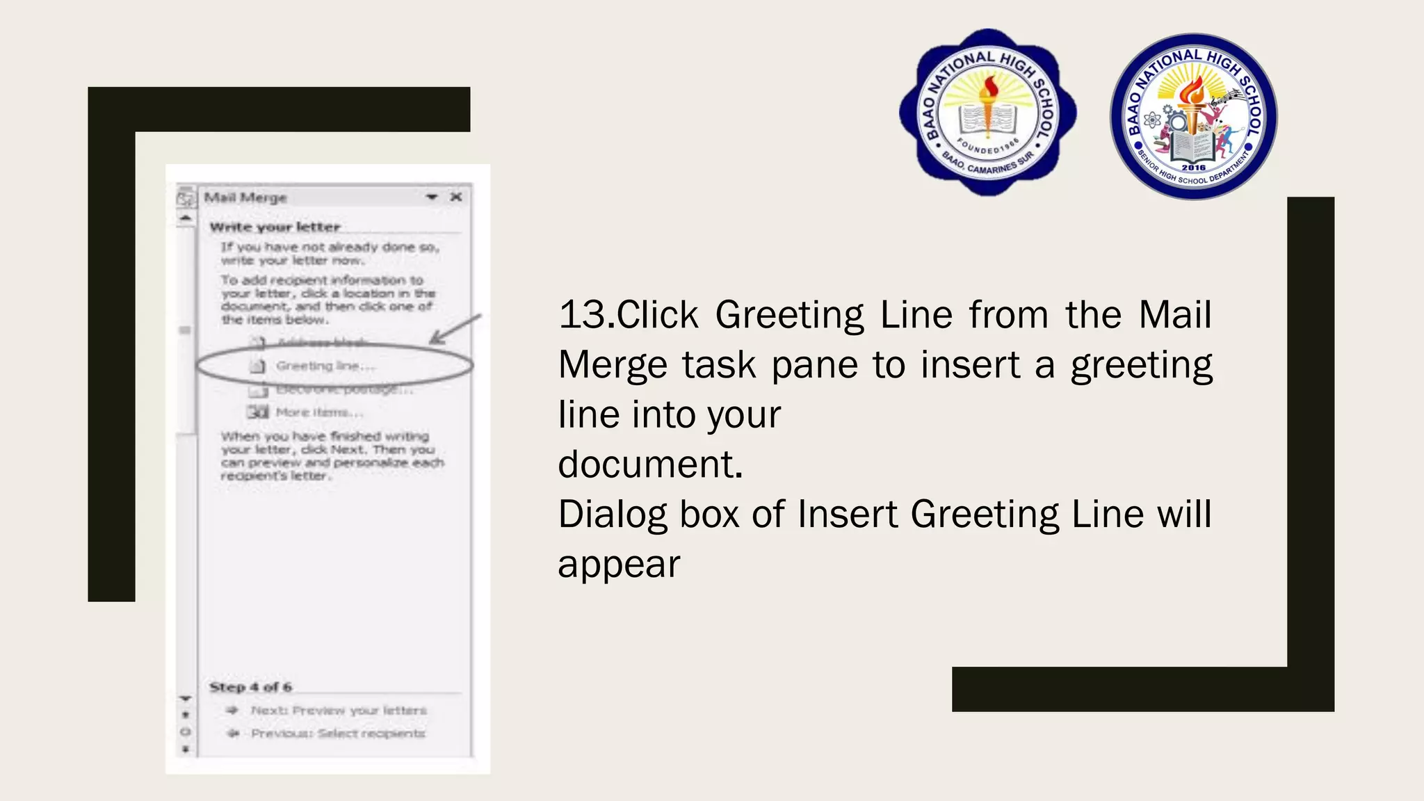 13.Click Greeting Line from the Mail
Merge task pane to insert a greeting
line into your
document.
Dialog box of Insert Greeting Line will
appear
 