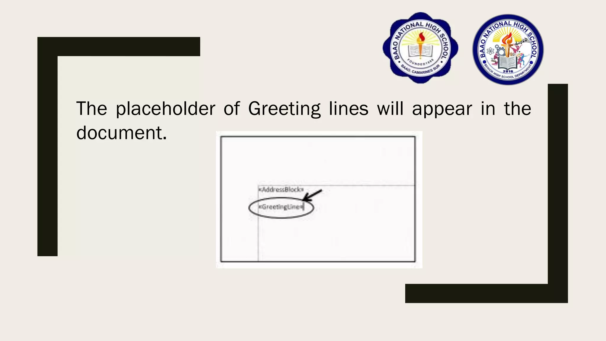 The placeholder of Greeting lines will appear in the
document.
 