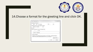 The placeholder of Greeting lines will appear in the
document.
 