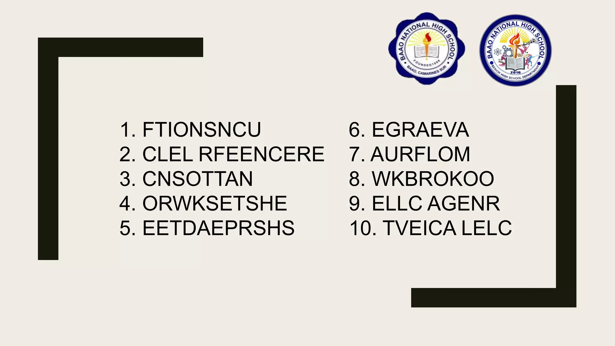 1. FTIONSNCU
2. CLEL RFEENCERE
3. CNSOTTAN
4. ORWKSETSHE
5. EETDAEPRSHS
6. EGRAEVA
7. AURFLOM
8. WKBROKOO
9. ELLC AGENR
10. TVEICA LELC
 