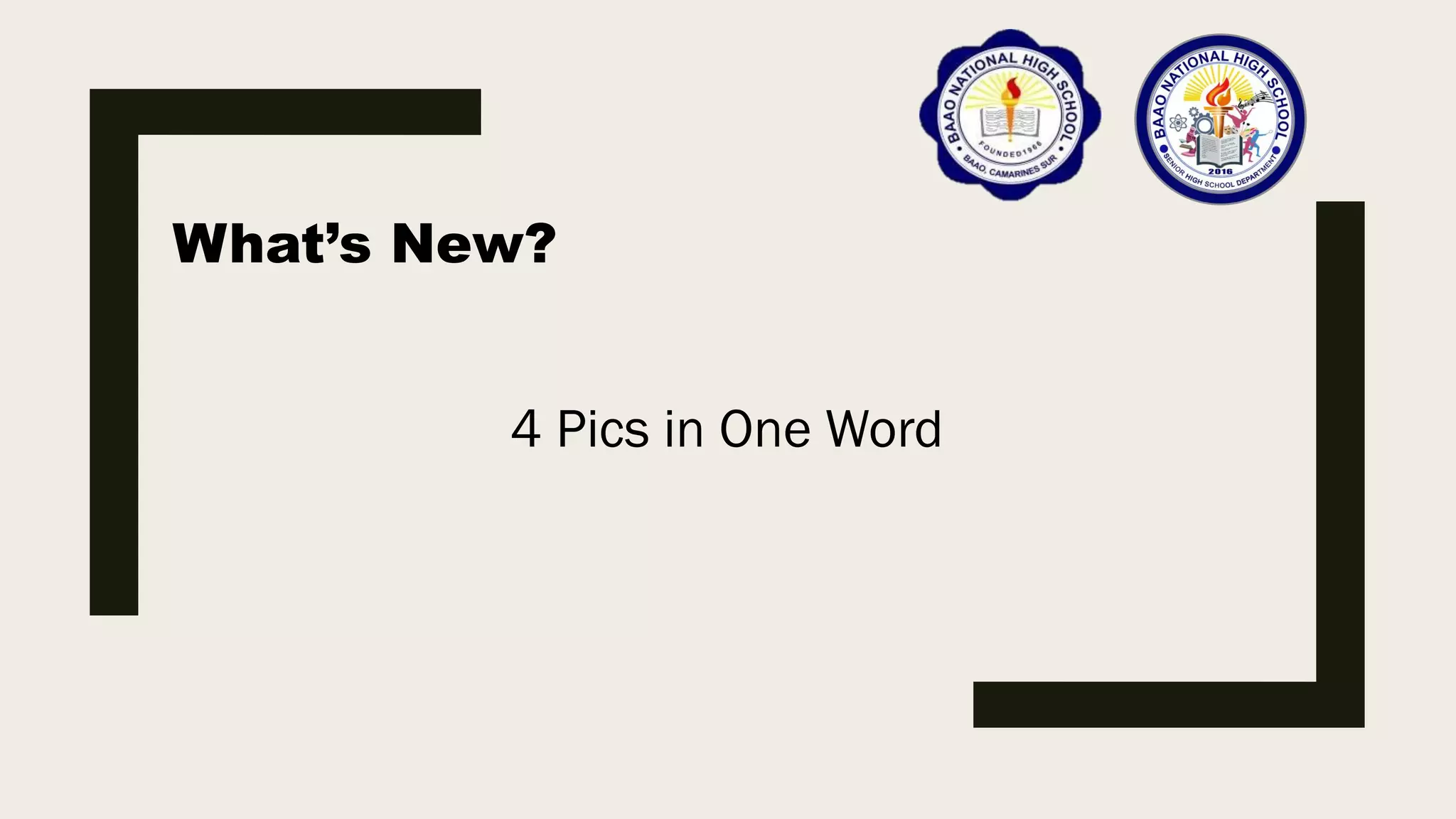 What’s New?
4 Pics in One Word
 