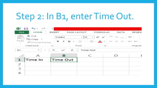 Step 2: In B1, enterTime Out.
 