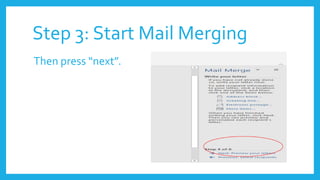 Step 3: Start Mail Merging
Then press “next”.
 