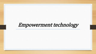 Empowerment technology
 