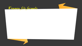 → QuickTime (.MOV)
→ Windows Media Video (.WMV)
→ Motion Picture Experts Group (.MPEG)(MP3)
→ Others such as .AVI and .WAV files
Common file formats
 