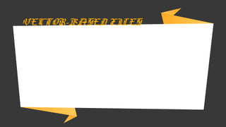 →Store an image as
mathematical formulas
VECTOR-BASED FILES
 