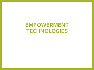 EMPOWERMENT
TECHNOLOGIES
 