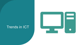Trends in ICT
 