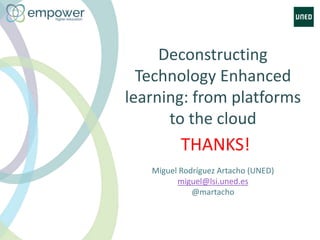 Deconstructing Technology Enhanced Learning: from platforms to the cloud