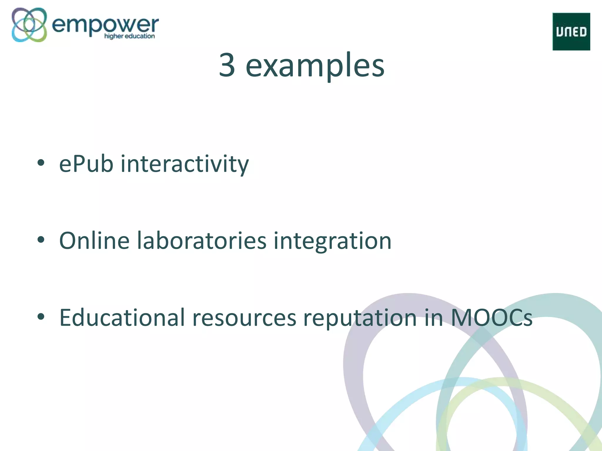 3 examples
• ePub interactivity
• Online laboratories integration
• Educational resources reputation in MOOCs
 