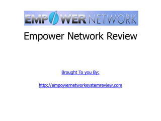 Empower Network Review


            Brought To you By:

  http://empowernetworksystemreview.com
 