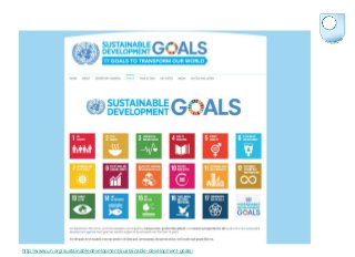http://www.un.org/sustainabledevelopment/sustainable-development-goals/
 