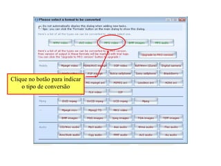 Clique no botão para indicar o tipo de conversão 
