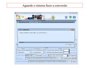 Aguarde o sistema fazer a conversão 